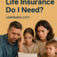 ​how much life insurance do I need​