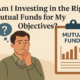 right mutual funds for my objectives