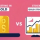 Investing in Gold or Gold Stock
