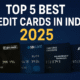 Top 5 Best Credit Cards in India 2025